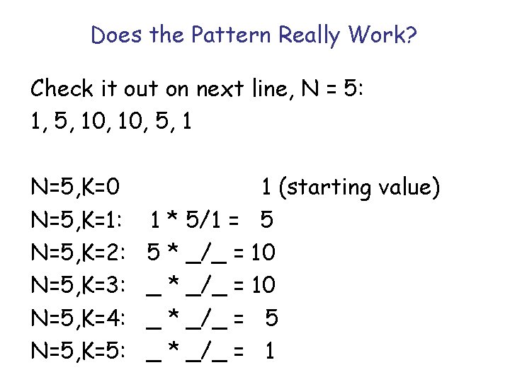 Does the Pattern Really Work? Check it out on next line, N = 5: Does the Pattern Really Work? Check it out on next line, N = 5: