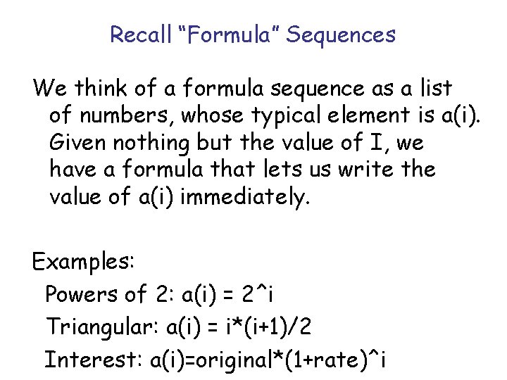 Recall “Formula” Sequences We think of a formula sequence as a list of numbers, Recall “Formula” Sequences We think of a formula sequence as a list of numbers,