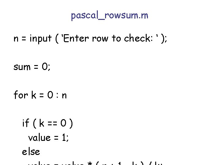 pascal_rowsum. m n = input ( ‘Enter row to check: ‘ ); sum = pascal_rowsum. m n = input ( ‘Enter row to check: ‘ ); sum =
