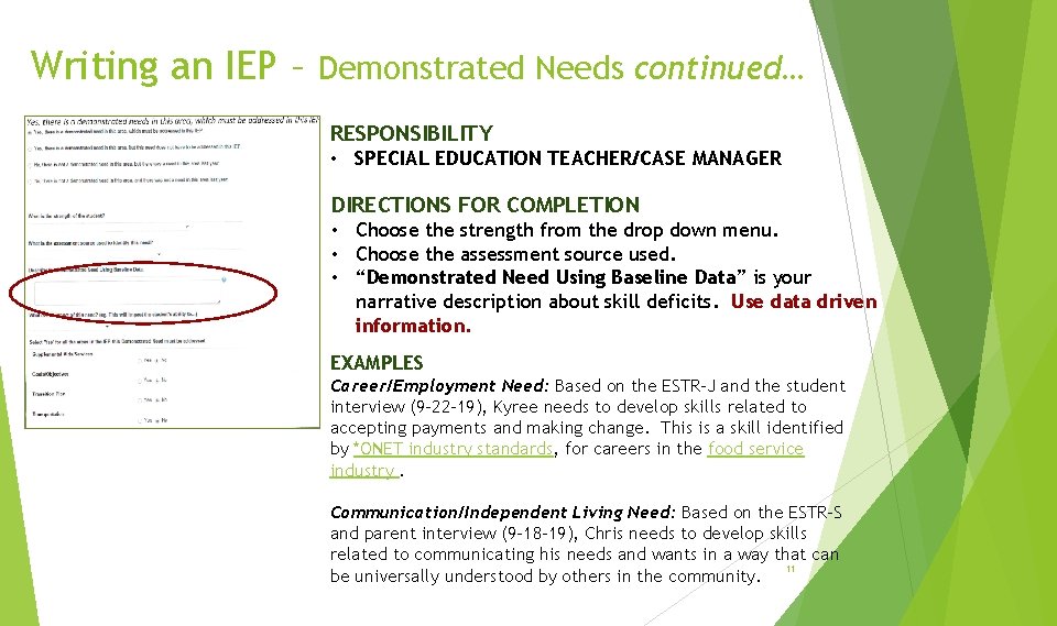 Writing an IEP – Demonstrated Needs continued… RESPONSIBILITY • SPECIAL EDUCATION TEACHER/CASE MANAGER DIRECTIONS
