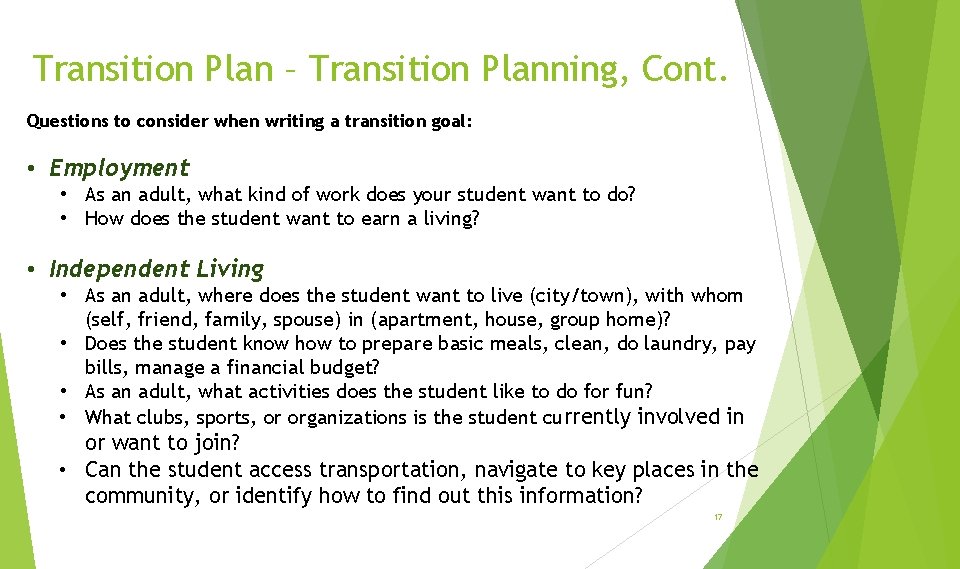 Transition Plan – Transition Planning, Cont. Questions to consider when writing a transition goal: