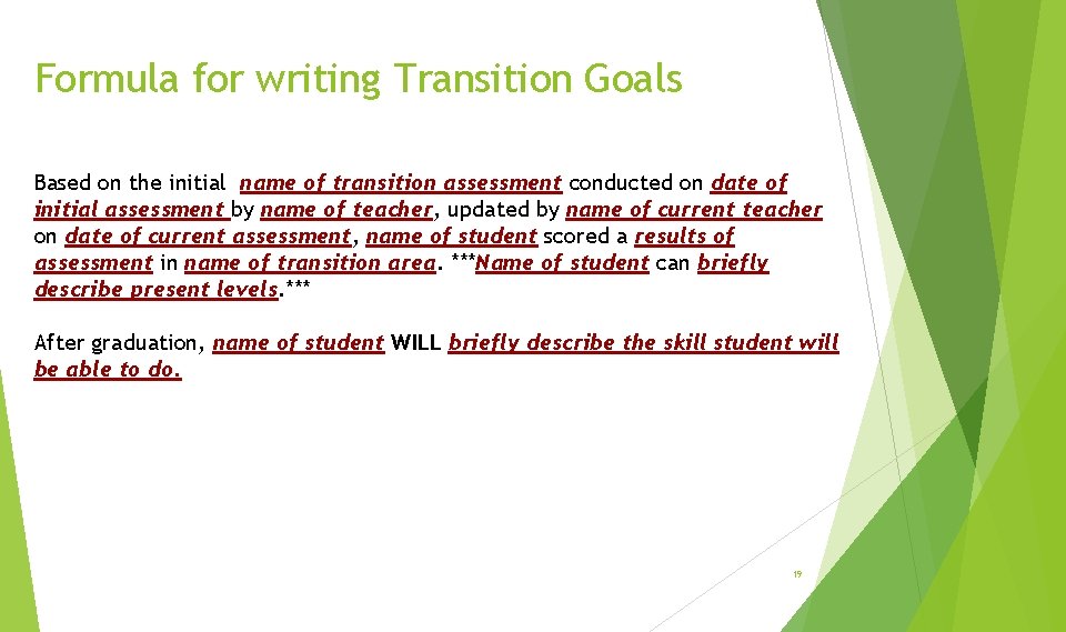 Formula for writing Transition Goals Based on the initial name of transition assessment conducted