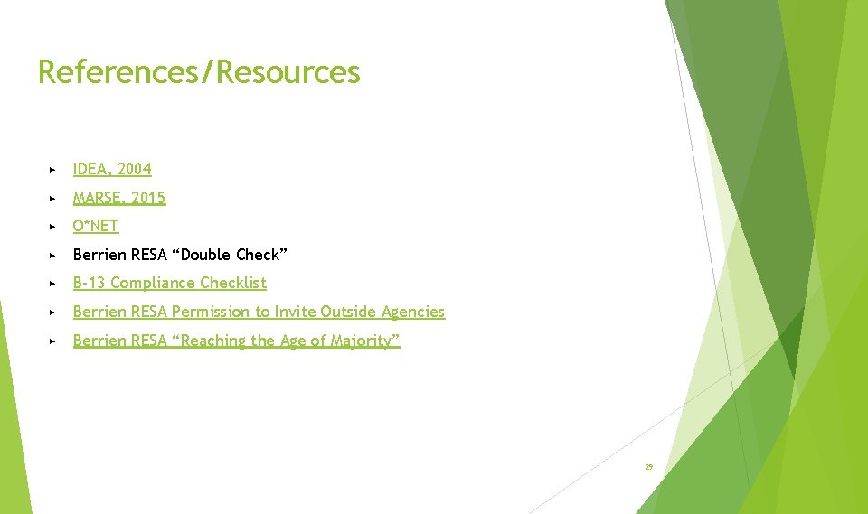 References/Resources ▶ IDEA, 2004 ▶ MARSE, 2015 ▶ O*NET ▶ Berrien RESA “Double Check”