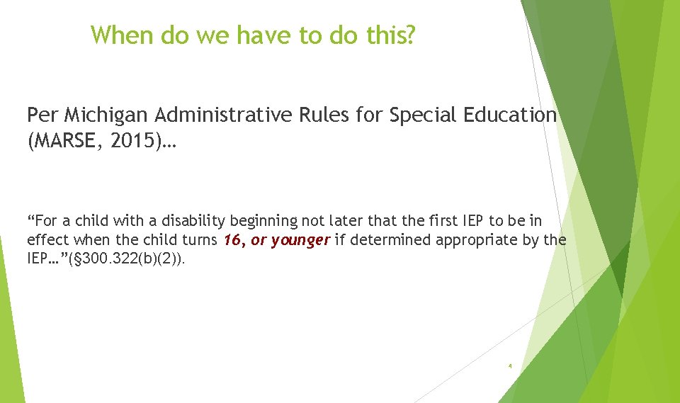 When do we have to do this? Per Michigan Administrative Rules for Special Education
