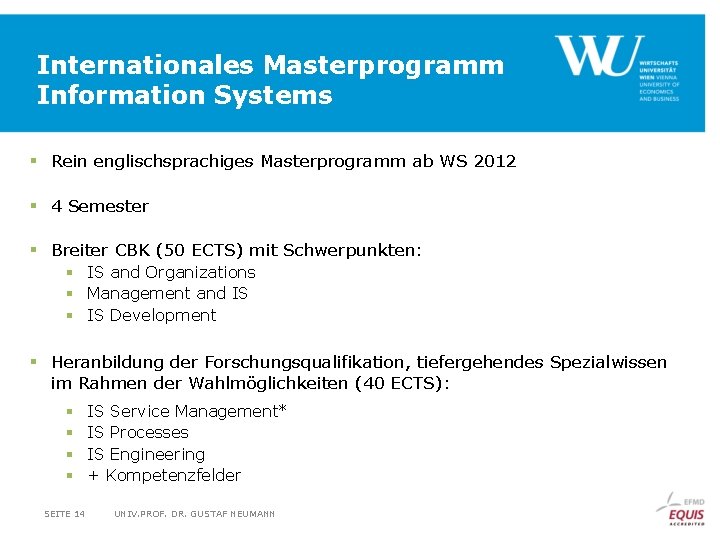 Internationales Masterprogramm Information Systems § Rein englischsprachiges Masterprogramm ab WS 2012 § 4 Semester