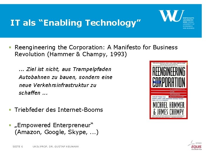 IT als “Enabling Technology” § Reengineering the Corporation: A Manifesto for Business Revolution (Hammer