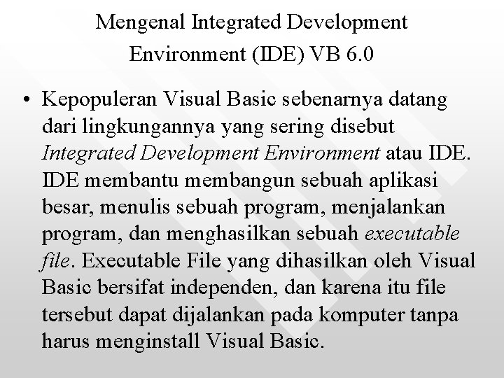 Mengenal Integrated Development Environment (IDE) VB 6. 0 • Kepopuleran Visual Basic sebenarnya datang