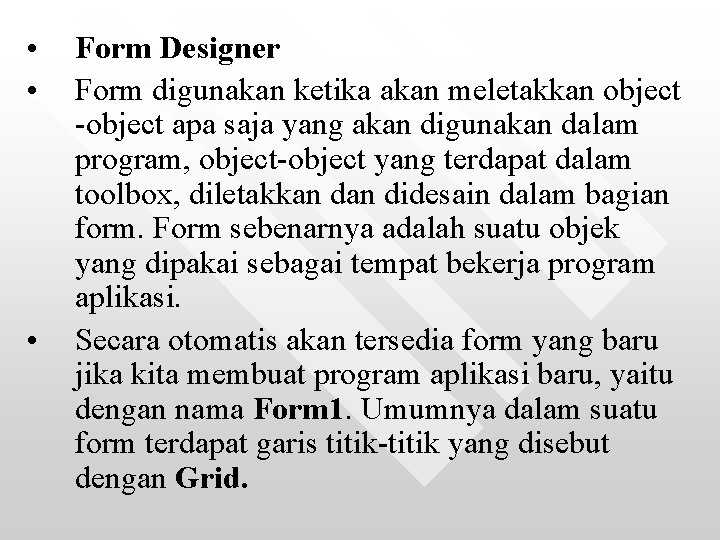  • • • Form Designer Form digunakan ketika akan meletakkan object -object apa