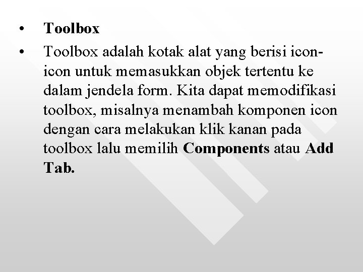  • • Toolbox adalah kotak alat yang berisi icon untuk memasukkan objek tertentu