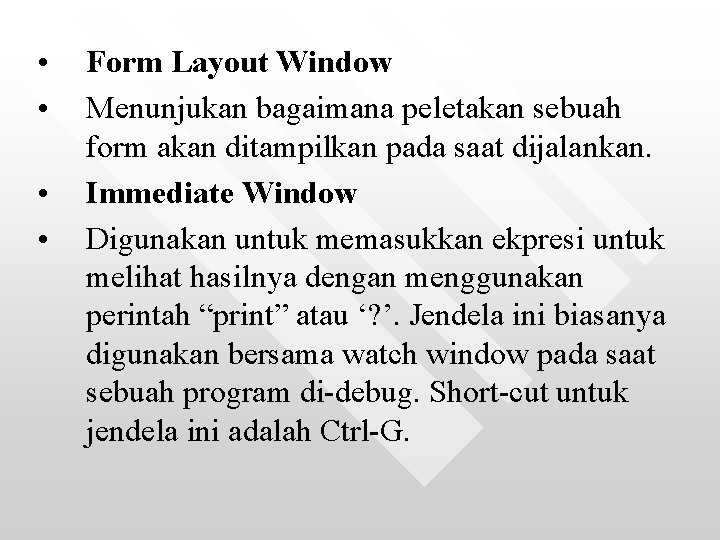  • • Form Layout Window Menunjukan bagaimana peletakan sebuah form akan ditampilkan pada