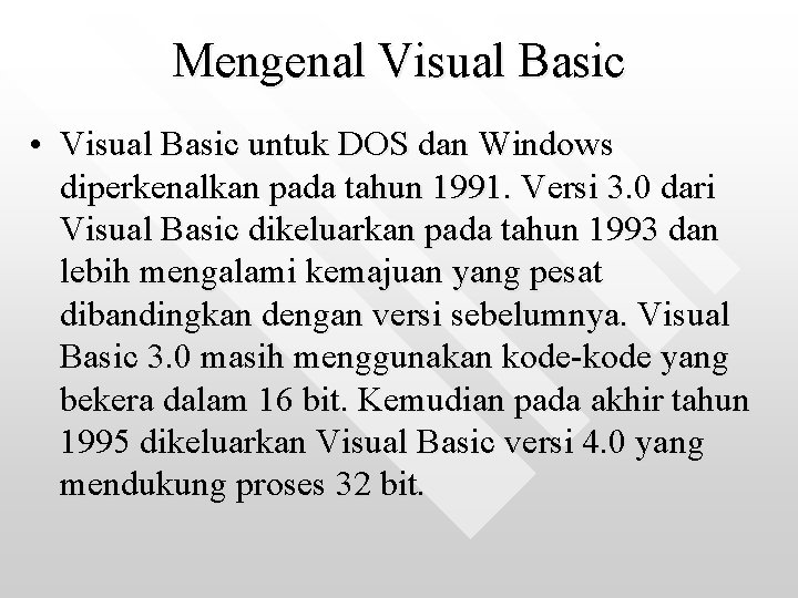Mengenal Visual Basic • Visual Basic untuk DOS dan Windows diperkenalkan pada tahun 1991.