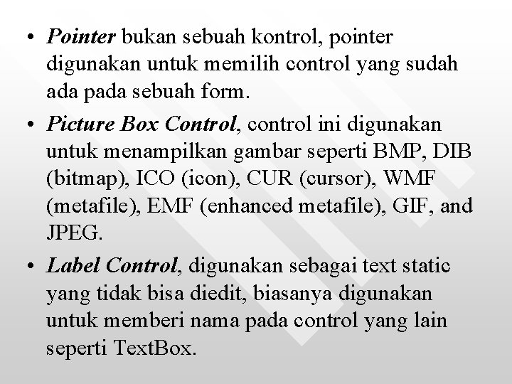  • Pointer bukan sebuah kontrol, pointer digunakan untuk memilih control yang sudah ada