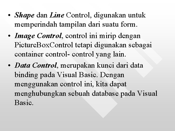  • Shape dan Line Control, digunakan untuk memperindah tampilan dari suatu form. •