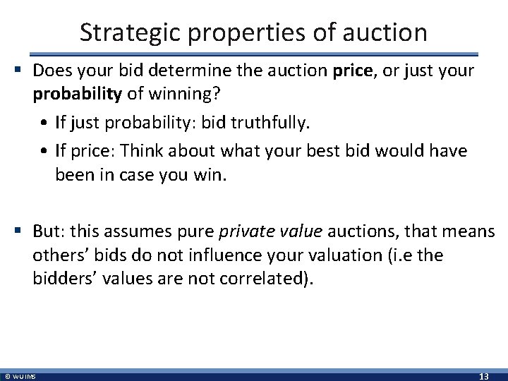 Strategic properties of auction § Does your bid determine the auction price, or just