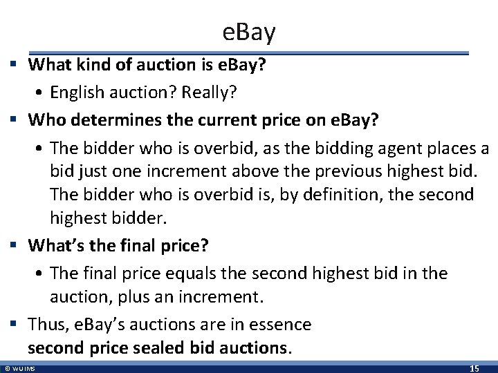 e. Bay § What kind of auction is e. Bay? • English auction? Really?