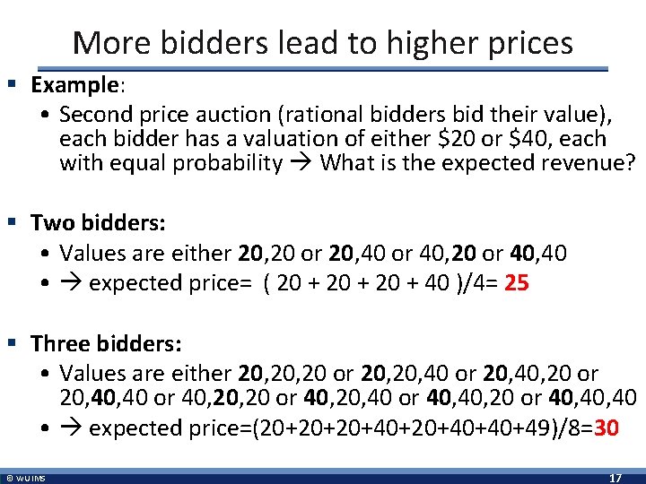 More bidders lead to higher prices § Example: • Second price auction (rational bidders