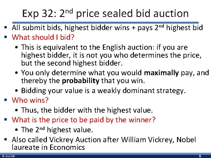 Exp 32: 2 nd price sealed bid auction § All submit bids, highest bidder