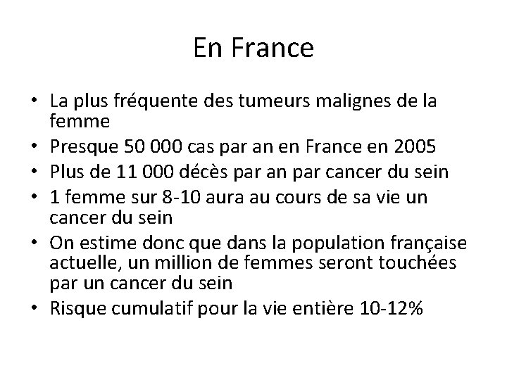 En France • La plus fréquente des tumeurs malignes de la femme • Presque