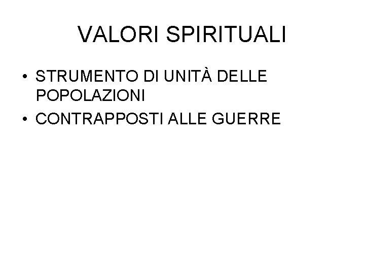 VALORI SPIRITUALI • STRUMENTO DI UNITÀ DELLE POPOLAZIONI • CONTRAPPOSTI ALLE GUERRE 