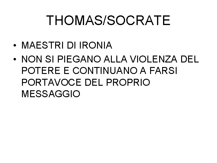 THOMAS/SOCRATE • MAESTRI DI IRONIA • NON SI PIEGANO ALLA VIOLENZA DEL POTERE E