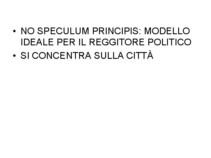  • NO SPECULUM PRINCIPIS: MODELLO IDEALE PER IL REGGITORE POLITICO • SI CONCENTRA