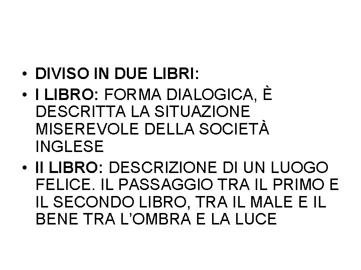  • DIVISO IN DUE LIBRI: • I LIBRO: FORMA DIALOGICA, È DESCRITTA LA