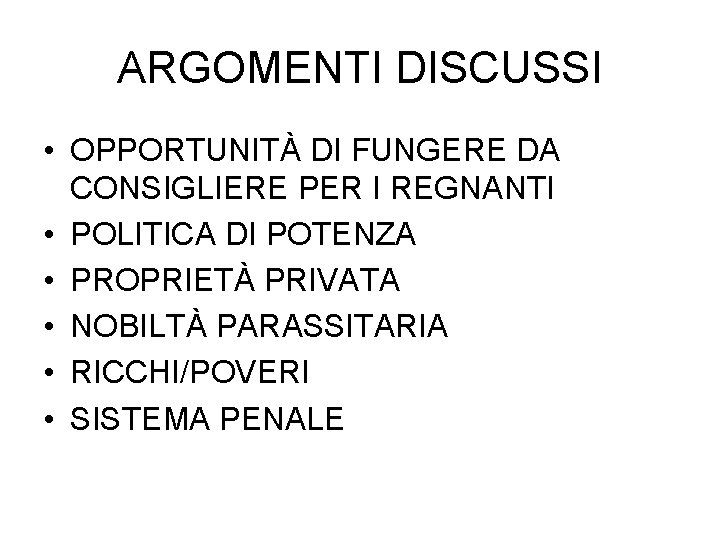 ARGOMENTI DISCUSSI • OPPORTUNITÀ DI FUNGERE DA CONSIGLIERE PER I REGNANTI • POLITICA DI