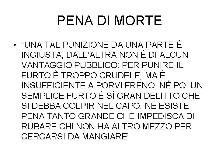 PENA DI MORTE • “UNA TAL PUNIZIONE DA UNA PARTE È INGIUSTA, DALL’ALTRA NON