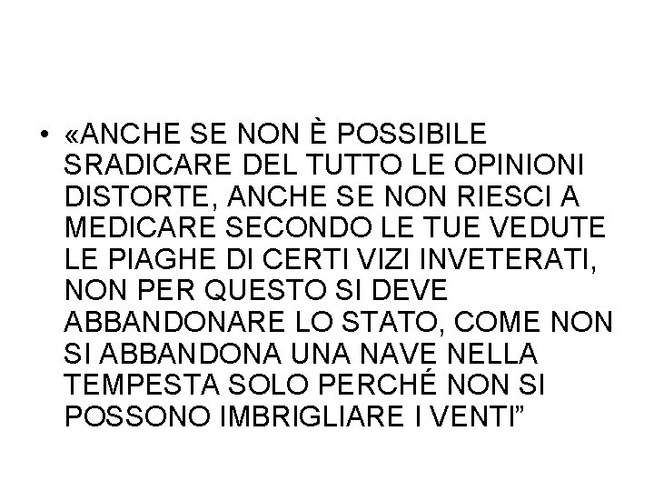  • «ANCHE SE NON È POSSIBILE SRADICARE DEL TUTTO LE OPINIONI DISTORTE, ANCHE