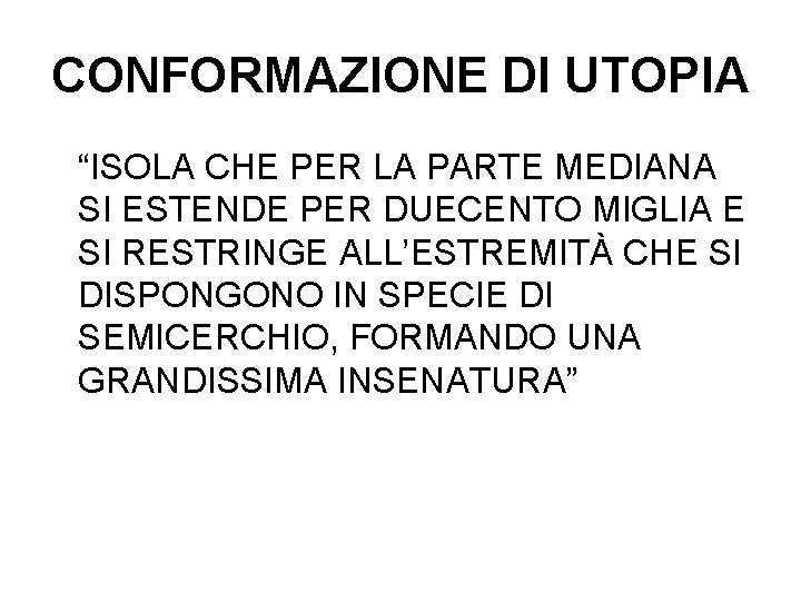 CONFORMAZIONE DI UTOPIA “ISOLA CHE PER LA PARTE MEDIANA SI ESTENDE PER DUECENTO MIGLIA