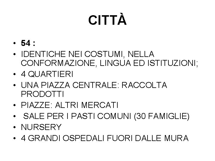 CITTÀ • 54 : • IDENTICHE NEI COSTUMI, NELLA CONFORMAZIONE, LINGUA ED ISTITUZIONI; •