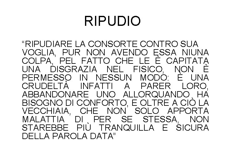 RIPUDIO “RIPUDIARE LA CONSORTE CONTRO SUA VOGLIA, PUR NON AVENDO ESSA NIUNA COLPA, PEL