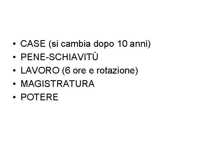  • • • CASE (si cambia dopo 10 anni) PENE-SCHIAVITÙ LAVORO (6 ore