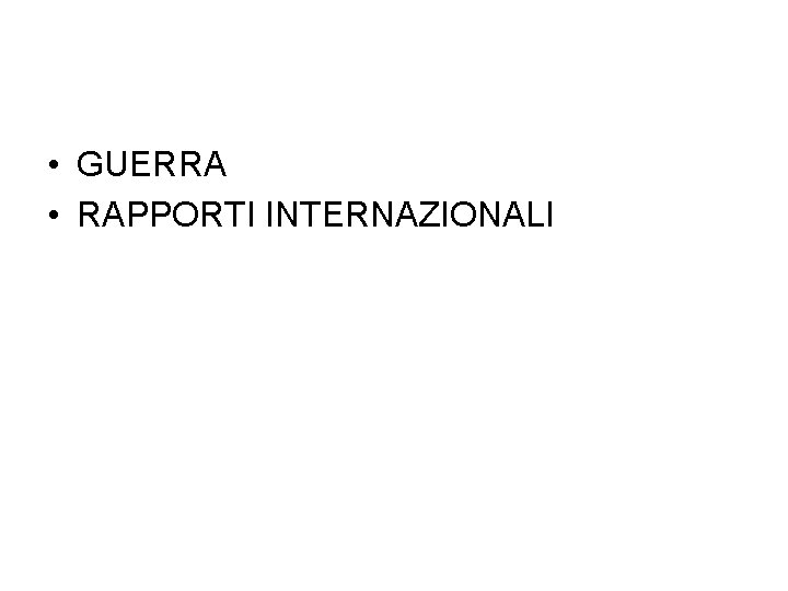 • GUERRA • RAPPORTI INTERNAZIONALI 
