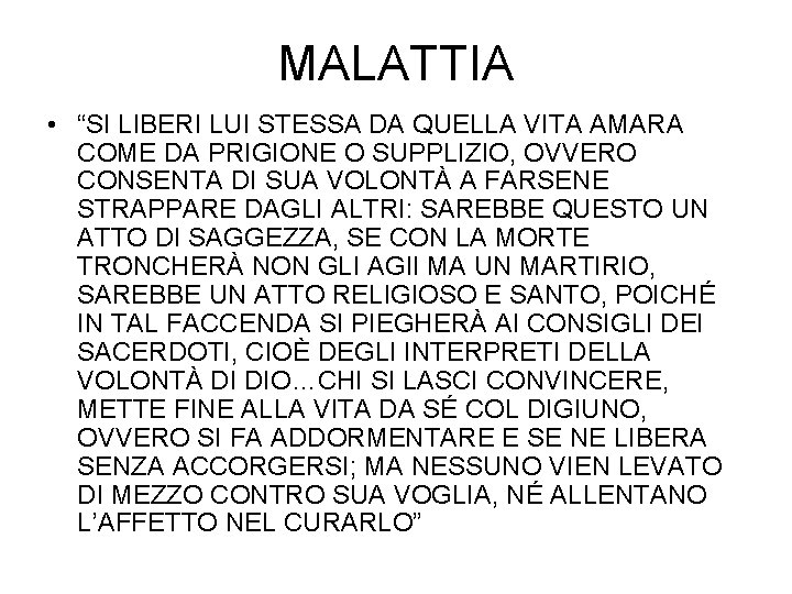 MALATTIA • “SI LIBERI LUI STESSA DA QUELLA VITA AMARA COME DA PRIGIONE O