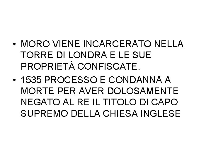  • MORO VIENE INCARCERATO NELLA TORRE DI LONDRA E LE SUE PROPRIETÀ CONFISCATE.