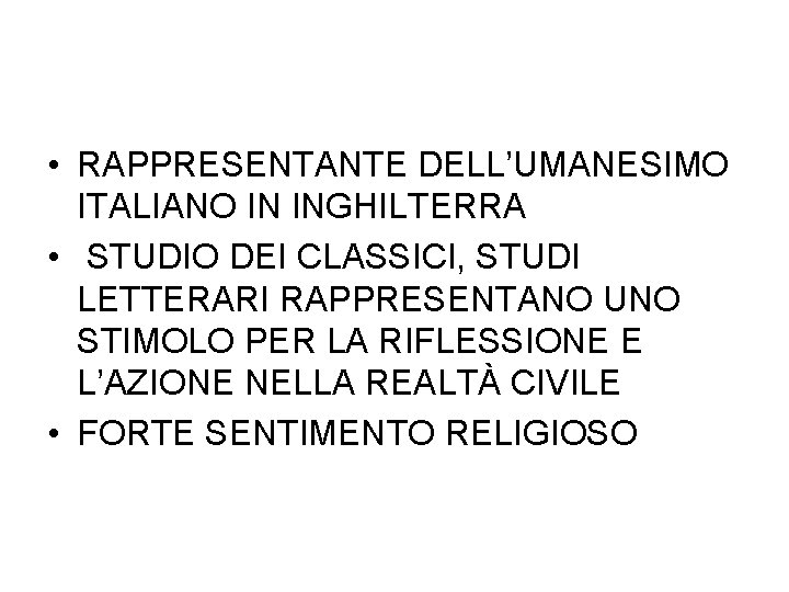  • RAPPRESENTANTE DELL’UMANESIMO ITALIANO IN INGHILTERRA • STUDIO DEI CLASSICI, STUDI LETTERARI RAPPRESENTANO
