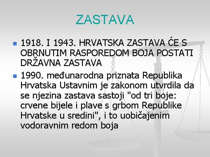 ZASTAVA n n 1918. I 1943. HRVATSKA ZASTAVA ĆE S OBRNUTIM RASPOREDOM BOJA POSTATI