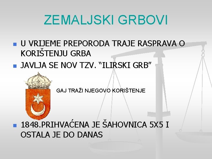 ZEMALJSKI GRBOVI n n U VRIJEME PREPORODA TRAJE RASPRAVA O KORIŠTENJU GRBA JAVLJA SE