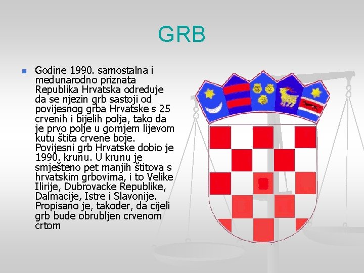 GRB n Godine 1990. samostalna i medunarodno priznata Republika Hrvatska odreduje da se njezin