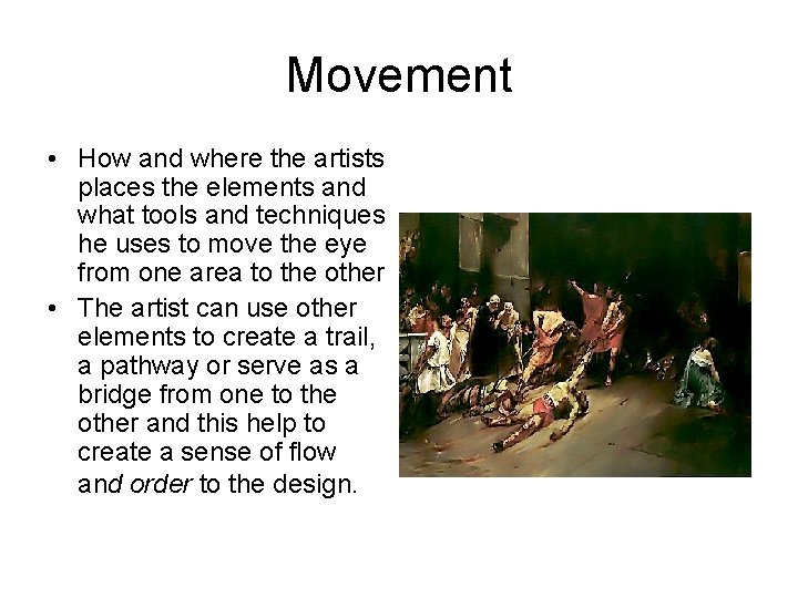 Movement • How and where the artists places the elements and what tools and