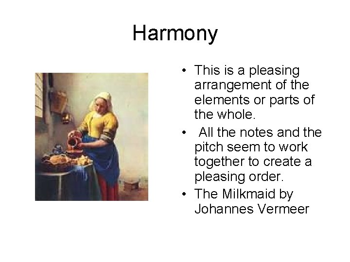 Harmony • This is a pleasing arrangement of the elements or parts of the