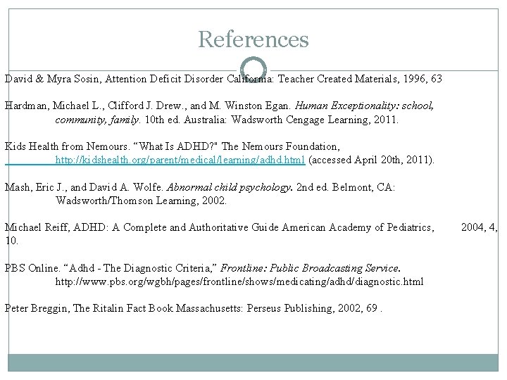 References David & Myra Sosin, Attention Deficit Disorder California: Teacher Created Materials, 1996, 63