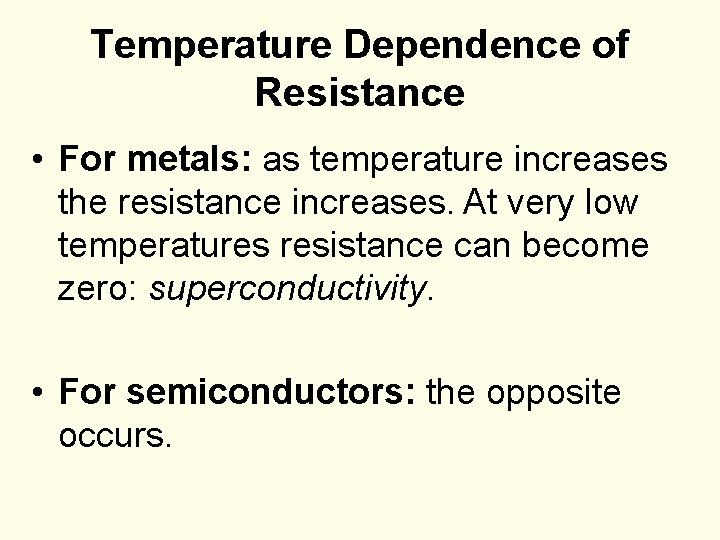 Temperature Dependence of Resistance • For metals: as temperature increases the resistance increases. At