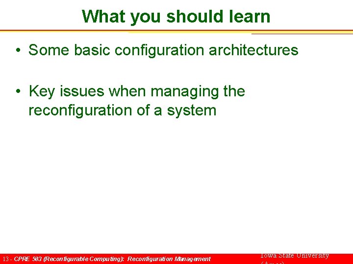 What you should learn • Some basic configuration architectures • Key issues when managing
