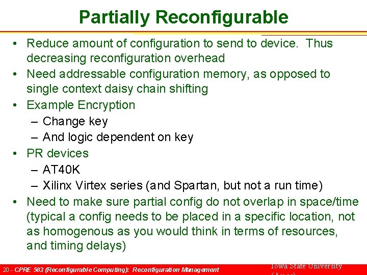 Partially Reconfigurable • Reduce amount of configuration to send to device. Thus decreasing reconfiguration