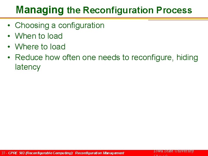 Managing the Reconfiguration Process • • Choosing a configuration When to load Where to