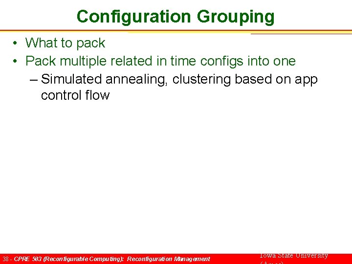 Configuration Grouping • What to pack • Pack multiple related in time configs into