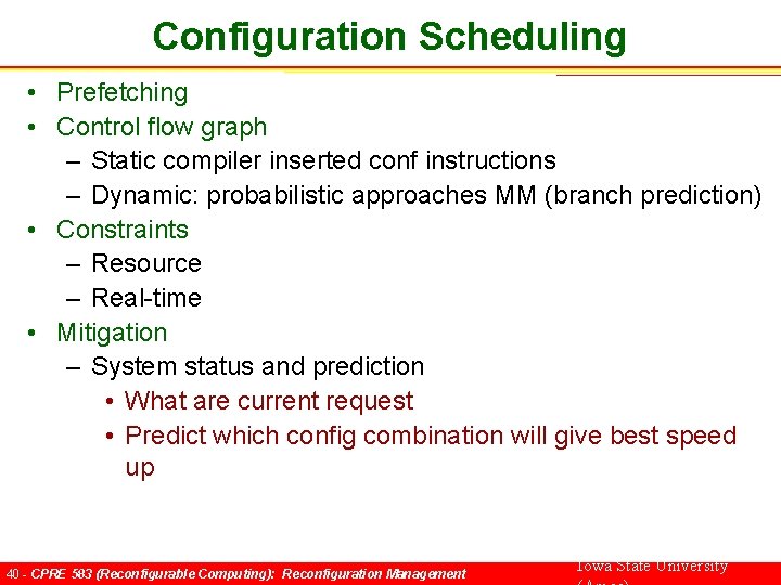 Configuration Scheduling • Prefetching • Control flow graph – Static compiler inserted conf instructions