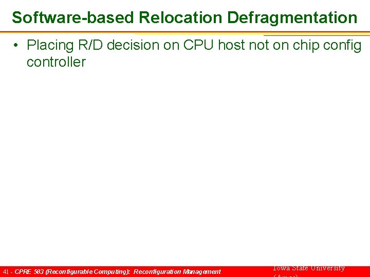 Software-based Relocation Defragmentation • Placing R/D decision on CPU host not on chip config